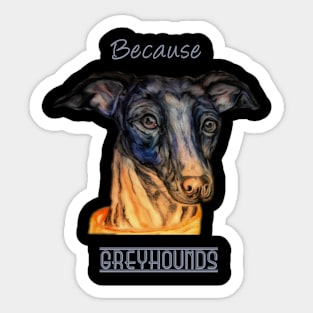 Because greyhounds Sticker